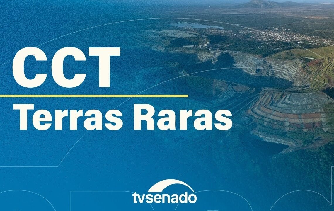 CCT debate a mineração de terras raras no Brasil – 10/9/25 — Senado Notícias