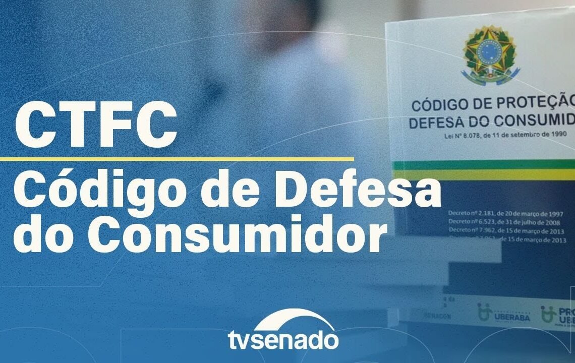 CTFC destaca 35 anos do Código de Defesa do Consumidor – 30/9/25 — Senado Notícias