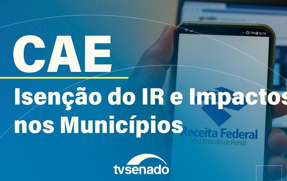 CAE debate isenção do Imposto de Renda até R$ 5 mil – 21/10/25 — Senado Notícias