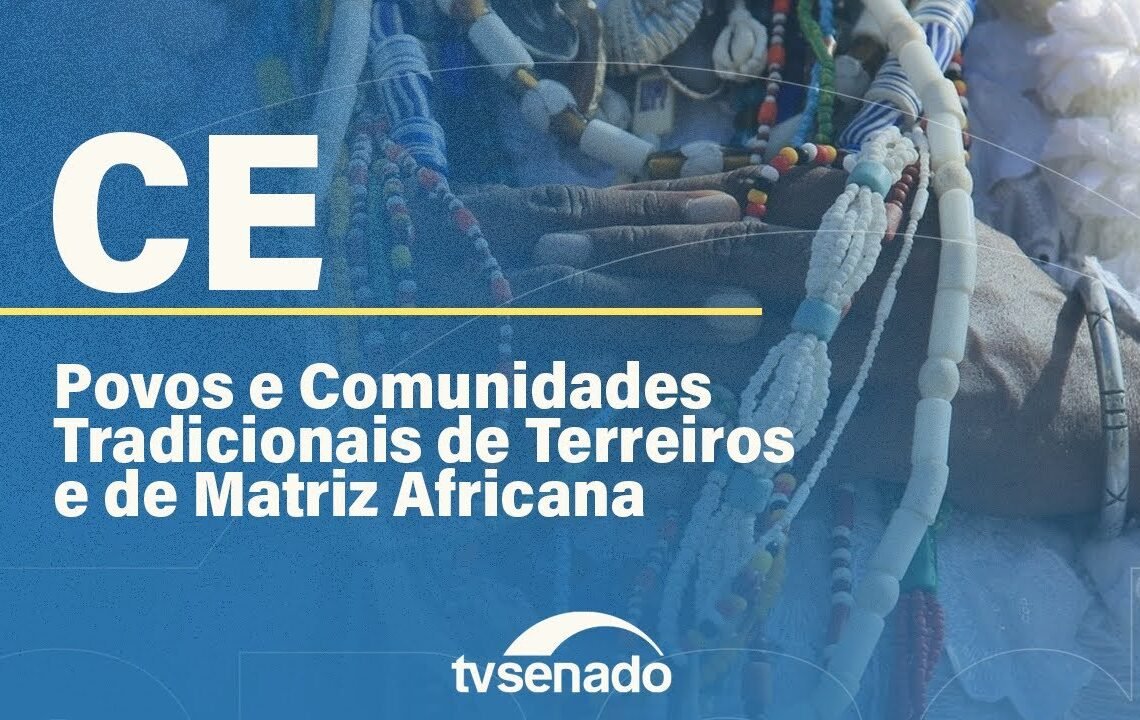 CE debate política para comunidades tradicionais de terreiros – 26/11/25 — Senado Notícias